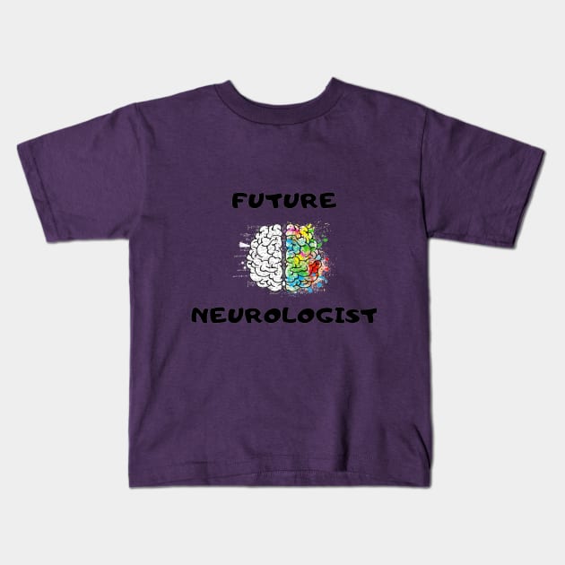 FUTURE NEUROLOGIST Kids T-Shirt by In Medicine We Trust (by Dr. Ashragat)